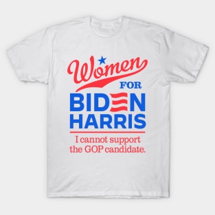 Women For Biden, I can't support the GOP candidate T-Shirt